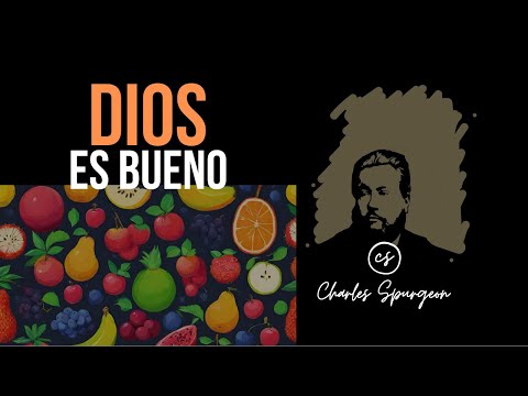 Dios es bueno (Salmo 84:11) Devocional de hoy Charles Spurgeon