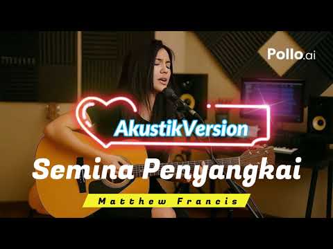 Semina Penyangkai - Matthew Francis (Akustik Cover)