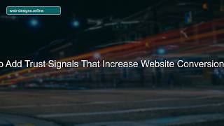 How to Add Trust Signals That Increase Website Conversions Fast