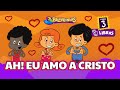 AH EU AMO A CRISTO Em LIBRAS 3Palavrinhas VOLUME 3