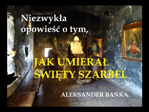 Jak umierał święty Szarbel - Aleksander Bańka