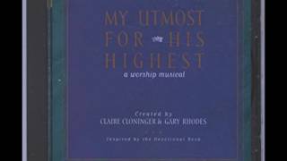 MY UTMOST FOR HIS HIGHEST a worship musical