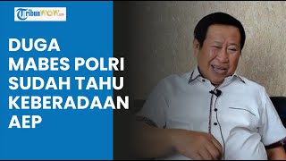 Susno Duadji Duga Mabes Polri Sudah Tahu Keberadaan Aep, hingga Polisi Diyakini Telah Periksa