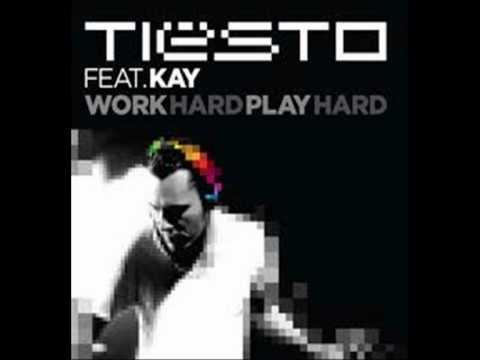 Tiesto feat. Kay - Work Hard Play Hard