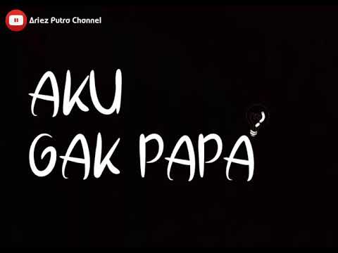 AKU GAK PAPA