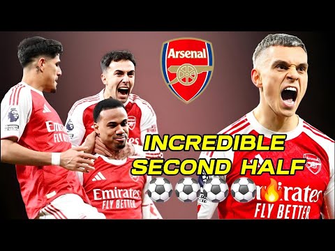 🚨😱 INCREDIBLE SECOND HALF FROM ARSENAL.🔥⚽️⚽️⚽️⚽️