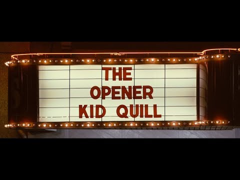 Kid Quill - The Opener (Official Music Video)