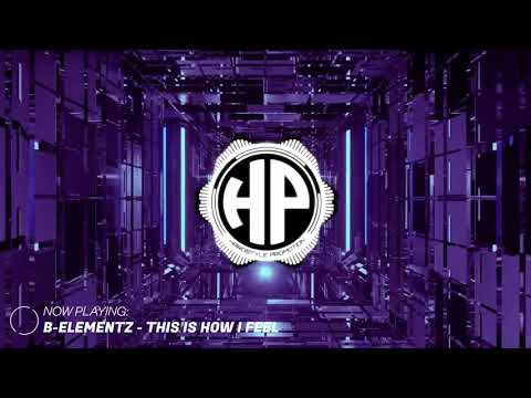 B-Elementz - This Is How I Feel [HQ Edit]