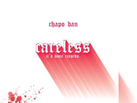 Chapo Dan - Careless (AUDIO)