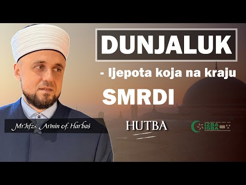 DUNJALUK - ljepota koja na kraju SMRDI - hutba 17.10.2025