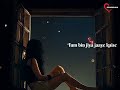 Tum Bin Jiya Jaye Kaise Song WhatsApp Status Video Shreya Ghoshal Sad WhatsApp Status