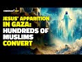 JESUS APPEARS IN GAZA: HUNDREDS OF MUSLIMS CONVERT | The Incredible Miracle