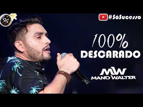 100% Descarado - Mano Walter