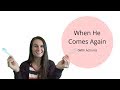 When He Comes Again (with Actions)