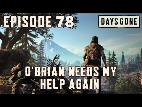 Days Gone Ep.78 - O'Brian Needs My Help Again