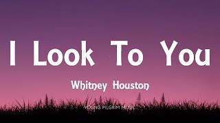 Whitney Houston - I Look To You (Lyrics)