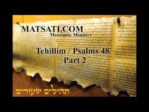 Tehillim / Psalms 48 Part 2, Commentary by MATSATI (dot) COM Teaching Ministry
