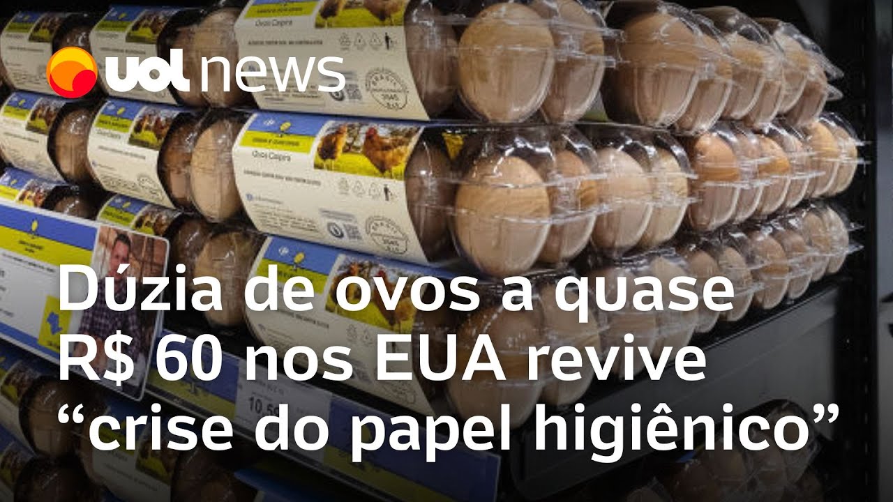 EUA: Dúzia de ovos a quase R$ 60 revive 'crise do papel higiênico'
