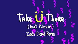 Jack Ü - Take Ü There (feat. Kiesza) (Zeds Dead Remix)