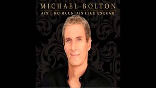Michael Bolton - Ain't No Mountain High Enough (Feat. Kelly Rowland) 2013