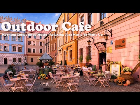 Happy Morning Coffee Shop Music | Relaxing Jazz Music To Wake Up  - Street café in Lublin, Poland