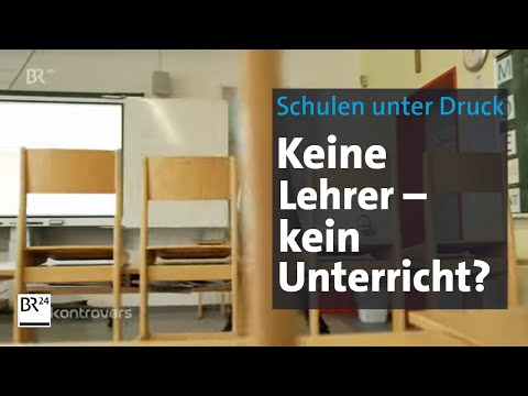 Schulen unter Druck: Keine Lehrer – kein Unterricht? | Kontrovers | BR24
