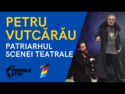 PRIMELE ŞTIRI - PETRU VUTCĂRĂU: PATRIARHUL SCENEI TEATRALE