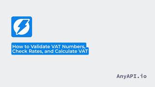 How to Validate VAT Numbers, Check Rates, and Calculate VAT with AnyAPI