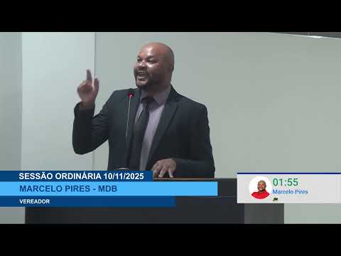  SESSÃO DIA 10/11/2025 – PRONUNCIAMENTO DO VEREADOR MARCELO PIRES