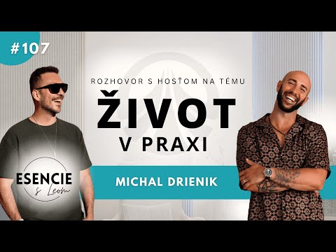 ESENCIE #107 – Život v praxi: Michal Drienik a Leo Prema