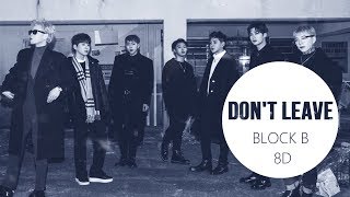 Block B(블락비) - Don’t Leave (떠나지마요) [8D USE HEADPHONE] 🎧