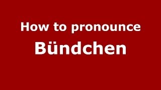 How to pronounce Bündchen