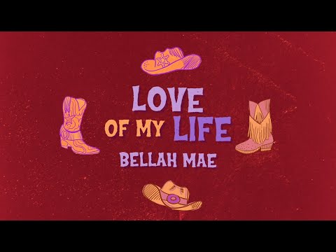 Bellah Mae - Love Of My Life (Lyric Video)