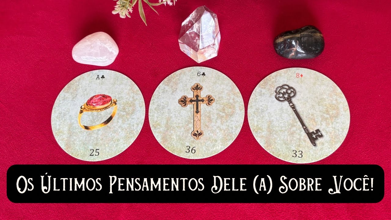 🔮 TODOS os ÚLTIMOS PENSAMENTOS Dele (a) Sobre Você!🌹