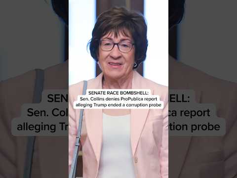 SENATE RACE BOMBSHELL: Sen. Collins denies ProPublica report alleging Trump ended a corruption probe