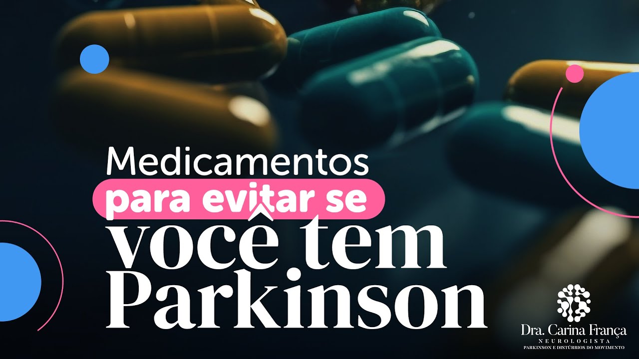 Quais medicamentos evitar se tenho doença de Parkinson?