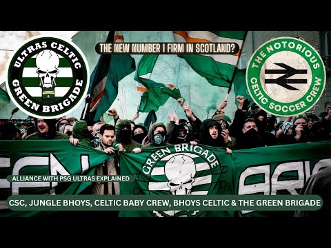 Celtic FC Ultras & Football Hooligan Firms: The Rise of the CSC, Crew Bhoys Celtic & Green Brigade