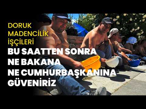 Doruk Madencilik işçileri Evrensel’e konuştu: 'Bu saatten sonra ne Bakan'a ne Cumhurbaşkanı'na güveniriz'