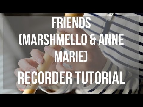 How to play Friends by Marshmello & Anne Marie on Recorder (Tutorial)