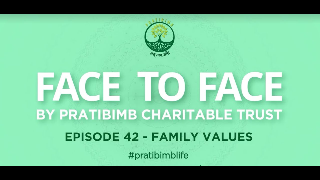 Episode 42 - Family Values - Face to Face by Pratibimb Charitable Trust #pratibimblife