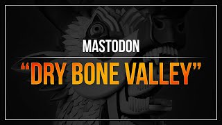 Mastodon - &quot;Dry Bone Valley&quot; (RB3)