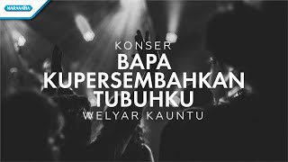 Download lagu Bapa Kupersembahkan Tubuhku - Konser Worship Welyar Kauntu (video) mp3 Download lagu Bapa Kupersembahkan Tubuhku - Konser Worship Welyar Kauntu (video) mp3