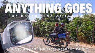 ANYTHING GOES! Caribbean side of the DR | A trip around Dominican Republic PART 2 | EP 167