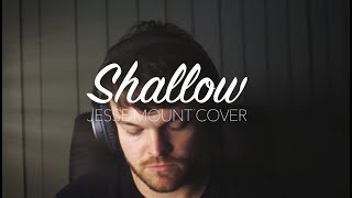 Shallow - Lady Gaga, Bradley Cooper [Jesse Mount Cover]