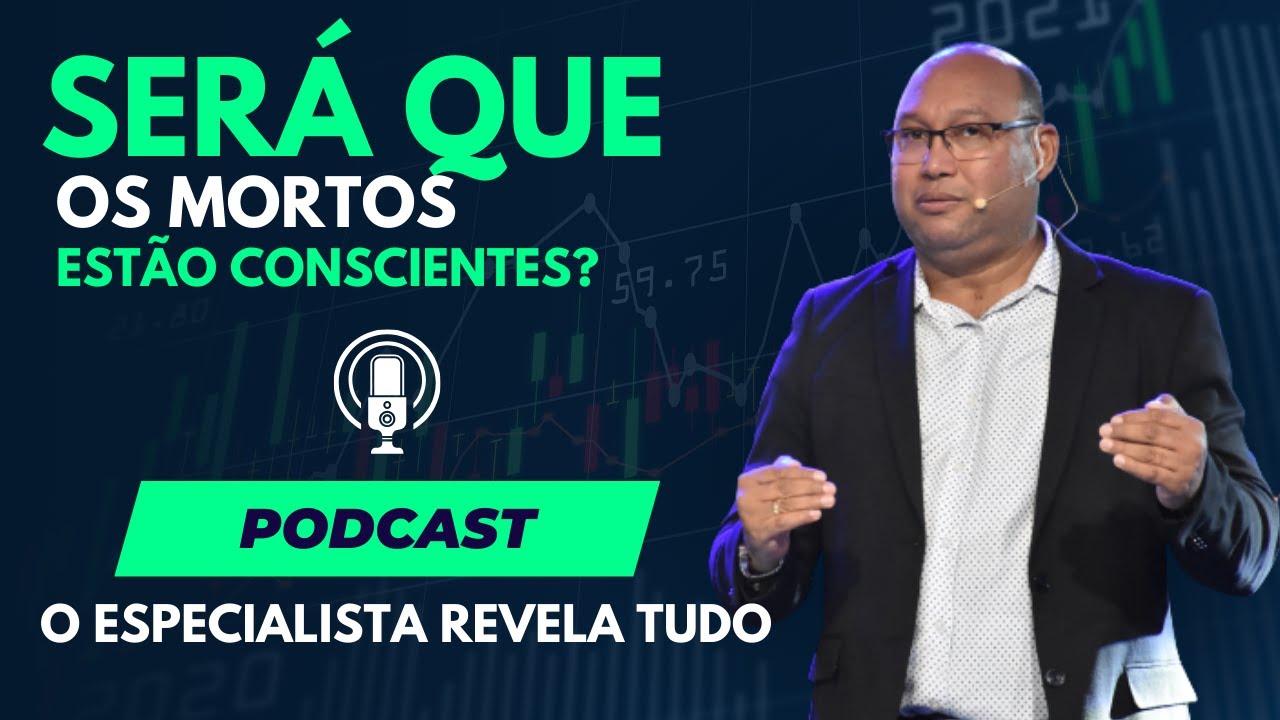 OS MORTOS TEM CONSCIÊNCIA? (PODCAST)