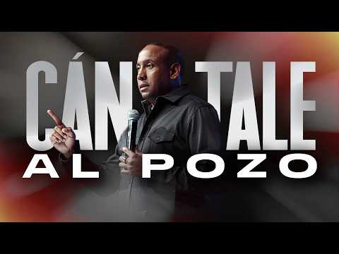 Cantale al pozo| Pastor Juan Carlos Harrigan