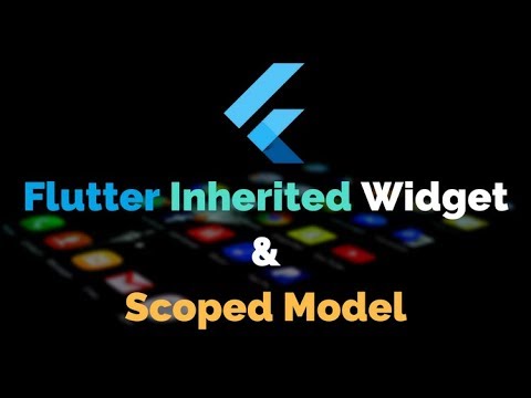 Flutter: Inherited Widget & Scoped Model Explained | Part - 1
