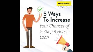 5 Ways To Increase Your Chances Of Getting A House Loan