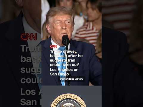 Trump draws backlash after he suggests Iran could 'take out' Los Angeles or San Diego