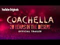 Official Trailer | Coachella: 20 Years in the Desert | YouTube Originals